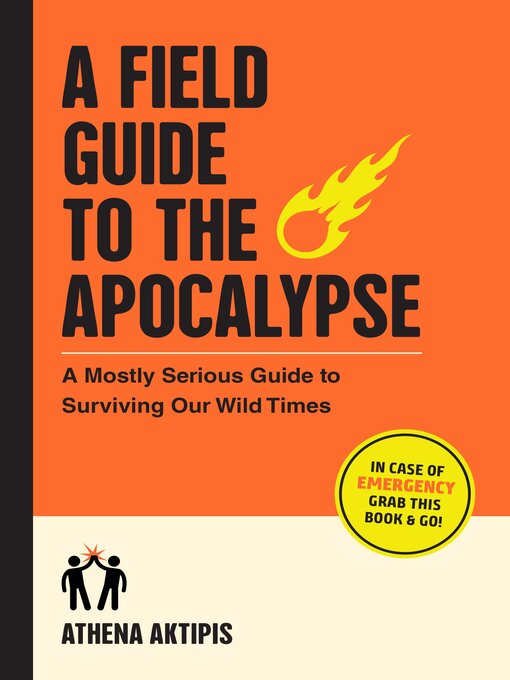 Title details for A Field Guide to the Apocalypse by Athena Aktipis - Wait list